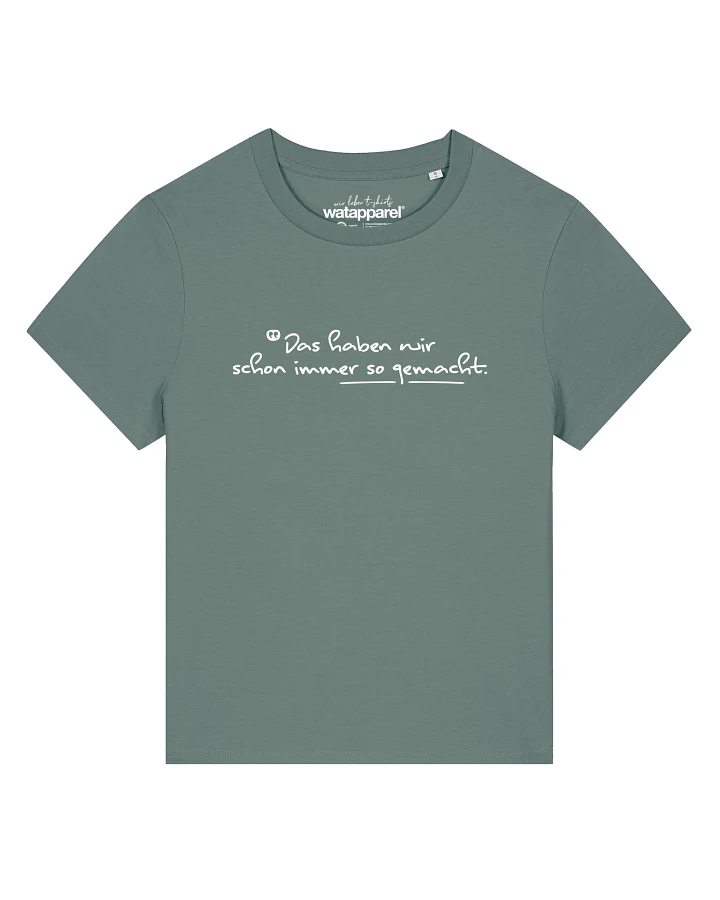 Produktseite: Watapparel T-Shirt Das Haben Wir Schon Immer So Gemacht