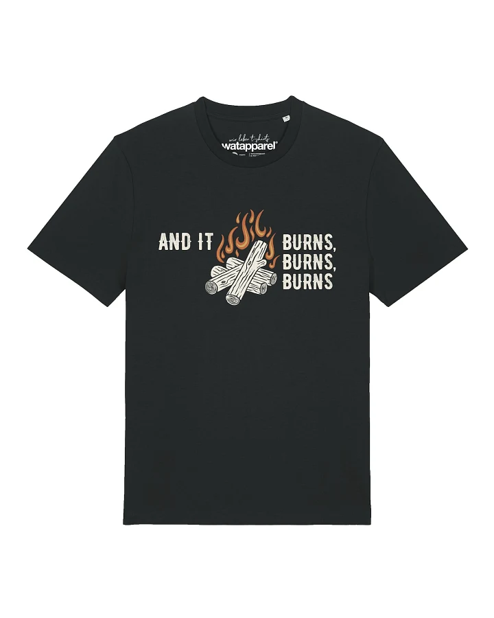 Watapparel T-Shirt And It Burns