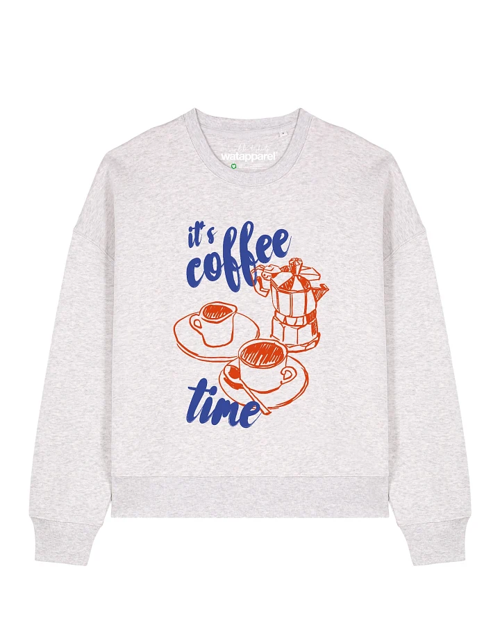 Watapparel Sweatshirt Its Coffee Time
