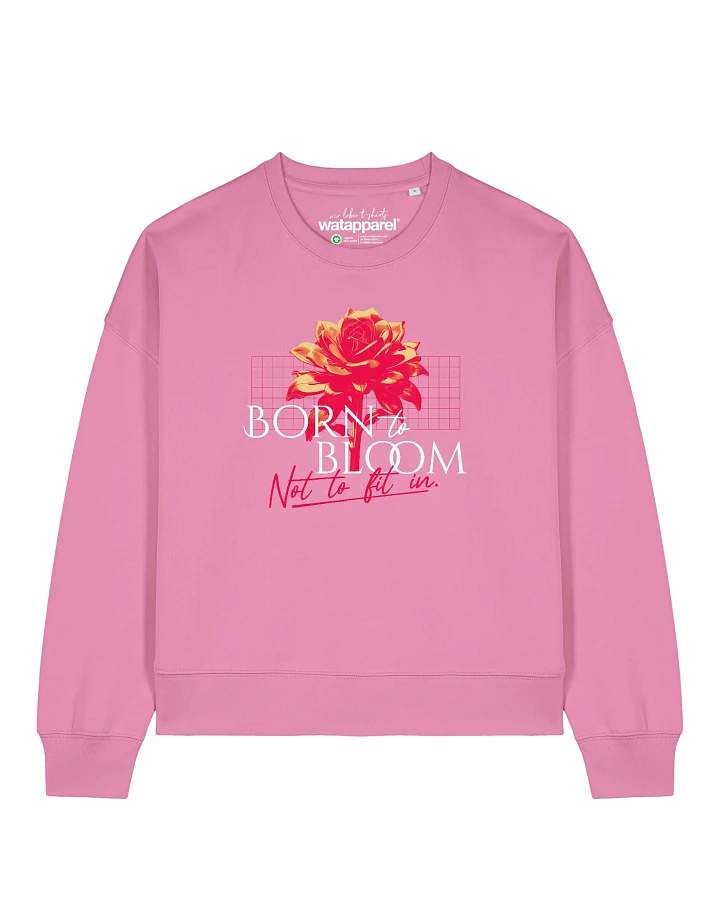 Watapparel Sweatshirt Born To Bloom