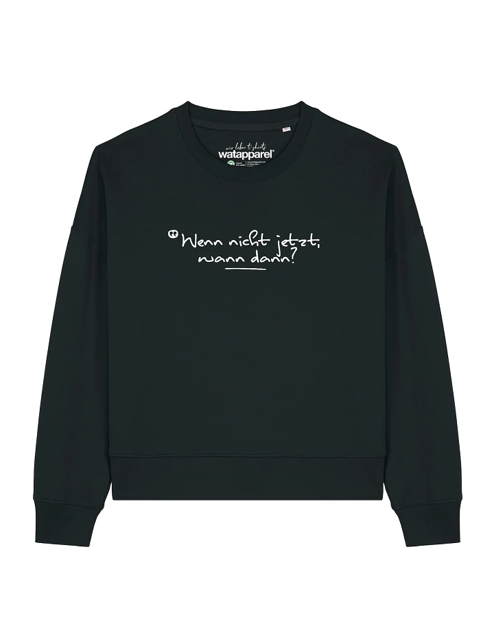 Watapparel Sweatshirt Wenn Nicht Jetzt Wann Dann