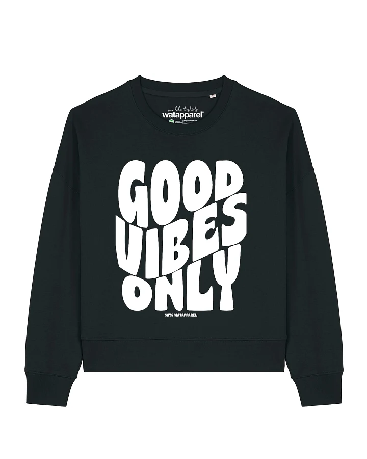 Watapparel Sweatshirt Good Vibes Only