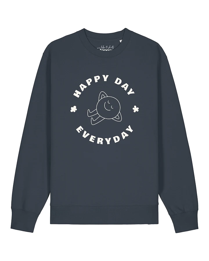 Watapparel Sweatshirt Happy Day Everyday